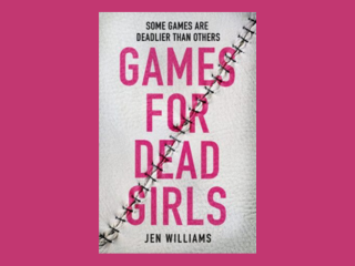 Games for Dead Girls by Jen Williams