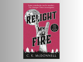 Relight my Fire by C. K. McDonnell