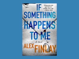 If Something Happens to Me by Alex Finlay