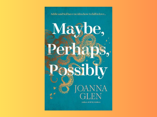 Maybe, Perhaps, Possibly by Joanna Glen