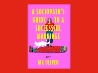 A Sociopath’s Guide to a Successful Marriage by MK Oliver