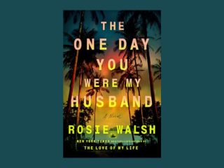 The One Day You Were My Husband by Rosie Walsh